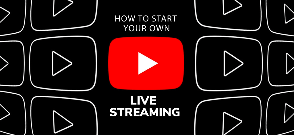 How To Start Your Own Live Stream With YouTube