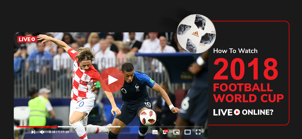 How To Watch 2018 Football World Cup Live Online?