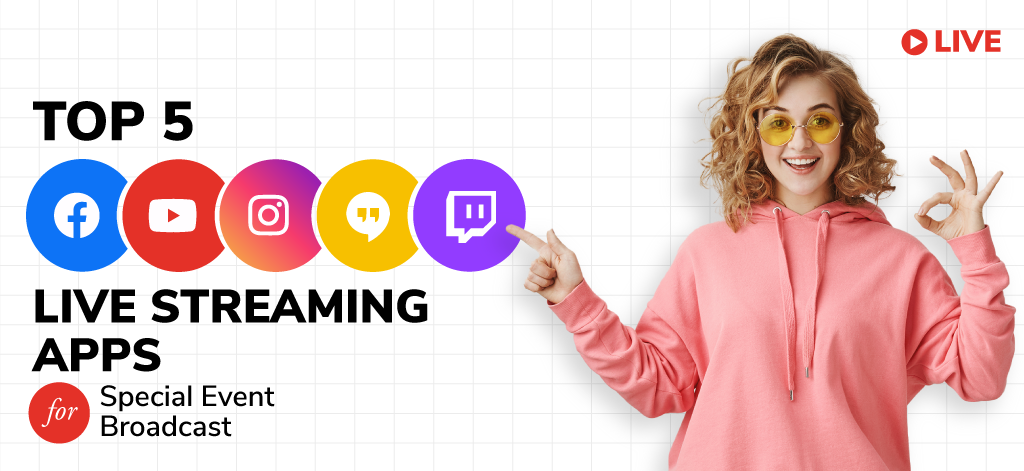 Top 5 Live Streaming Apps For Special Event Broadcast