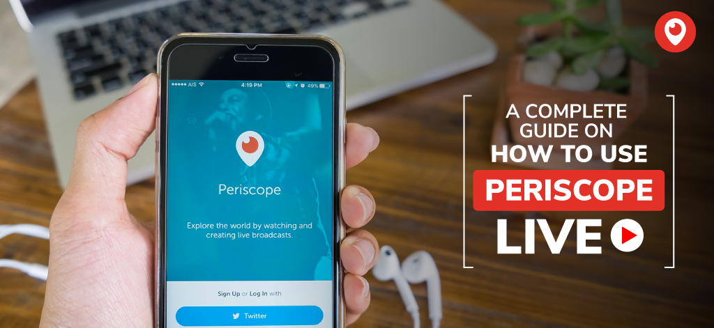 A Complete Guide On How To Use Periscope Live