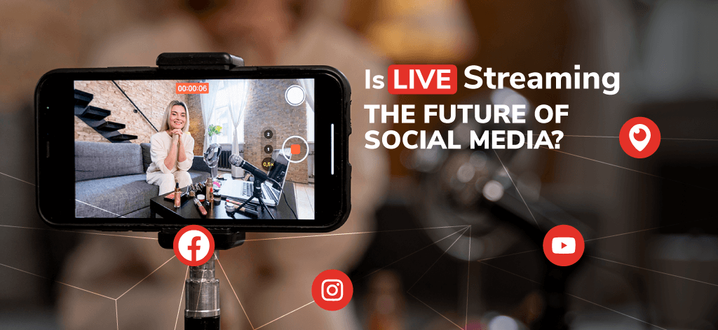 Is Live Streaming The Future of Social Media?