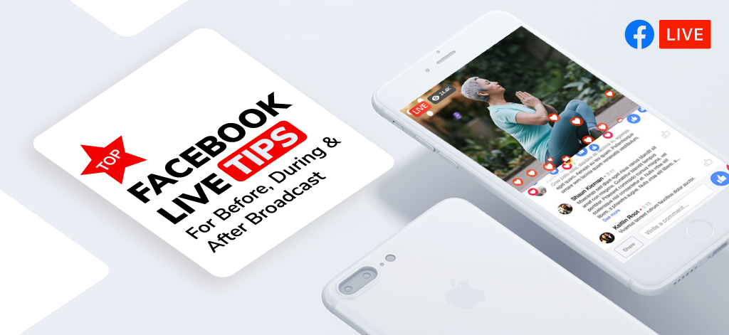 Top Facebook Live Tips For Before, During & After Broadcast