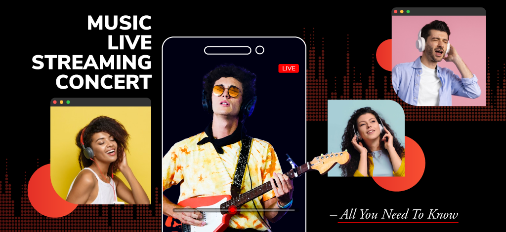 Music Live Streaming Concert – All You Need To Know