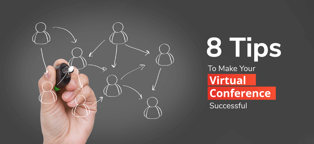 8 Tips To Make Your Virtual Conference Successful
