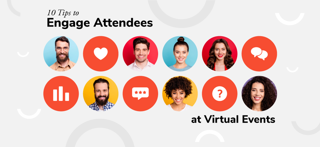 10 Tips to Engage Attendees at Virtual Events