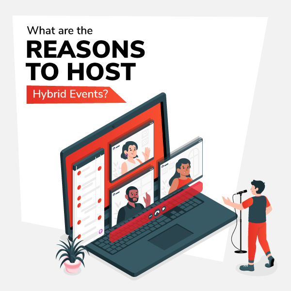 What are the Reasons to Host Hybrid Events?
