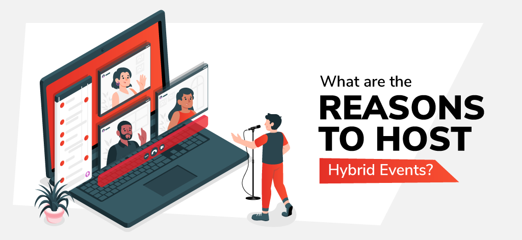 What are the Reasons to Host Hybrid Events?