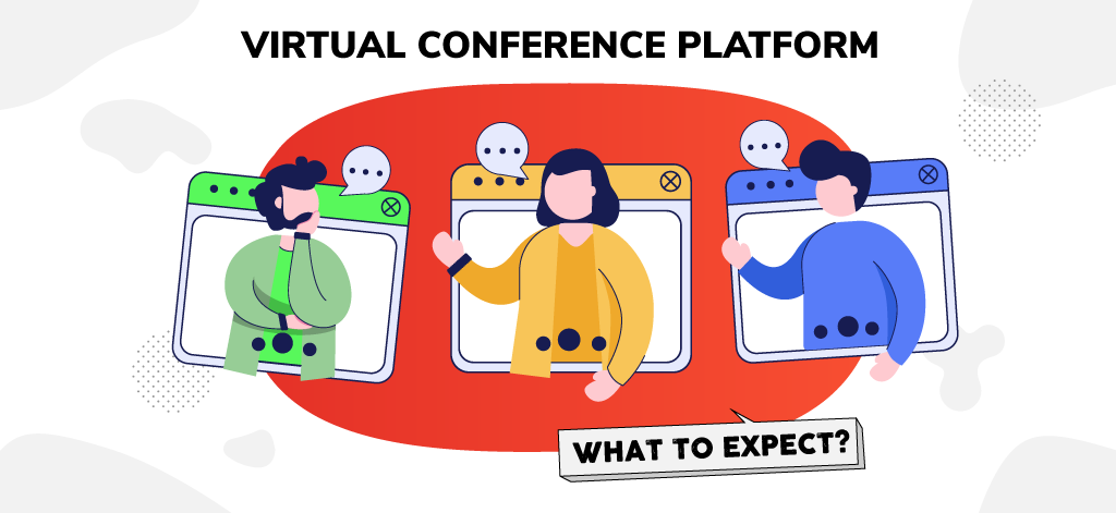 Virtual Conference Platform: What to Expect?