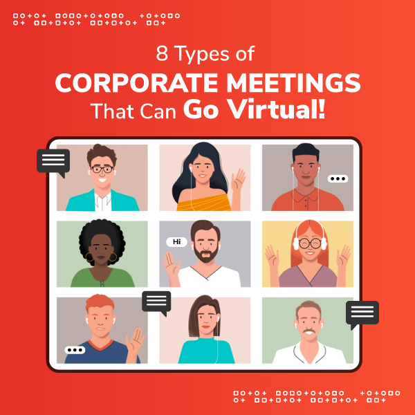 8 Types of Corporate Meetings That Can Go Virtual
