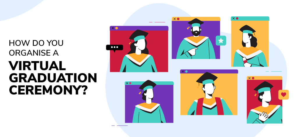How do You Organise a Virtual Graduation Ceremony?