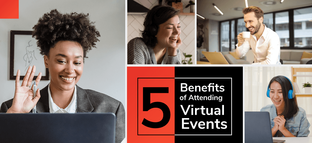 5 Benefits of Attending Virtual Events