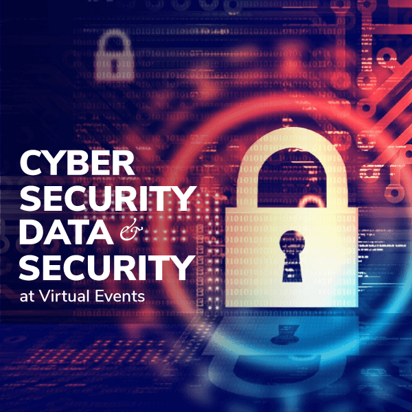 Cyber Security & Data Security at Virtual Events