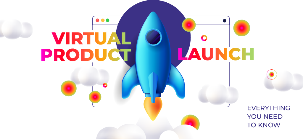 Virtual Product Launch: Everything You Need to Know