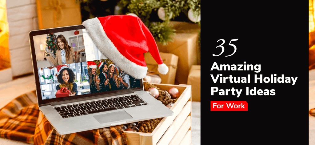 35 Amazing Virtual Holiday Party Ideas for Work