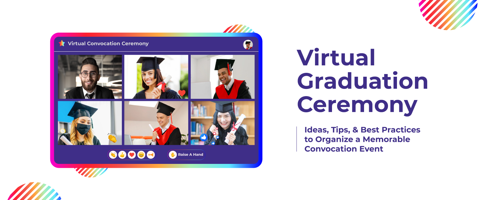 Virtual Graduation Ceremony – Ideas, Tips, & Best Practices to Organize a Memorable Convocation Event