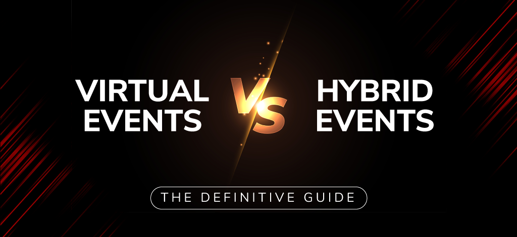 Virtual Events Vs Physical Events: The Definitive Guide
