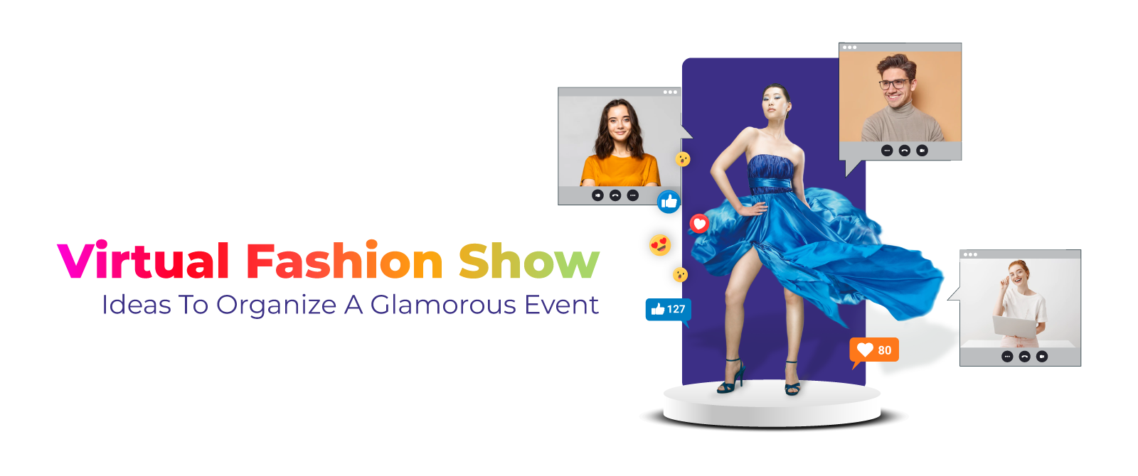Creative Virtual Fashion Show Ideas to Organize a Glamorous Event