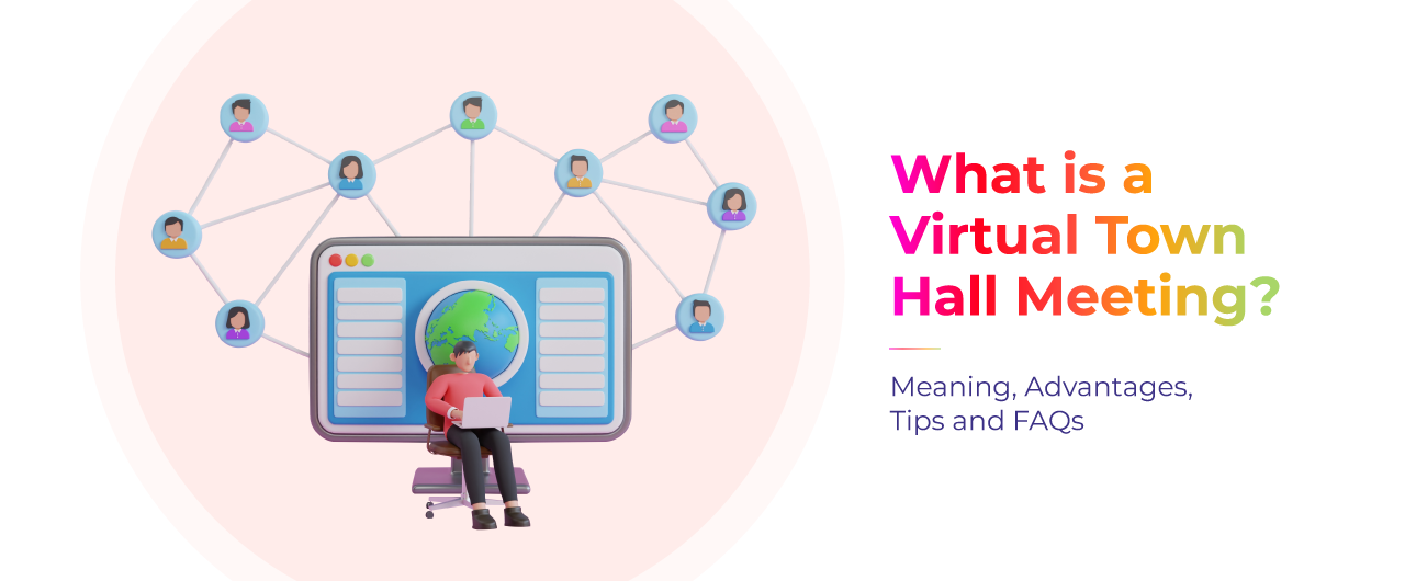 What is a Virtual Town Hall Meeting?- Meaning, Advantages, Tips and FAQs