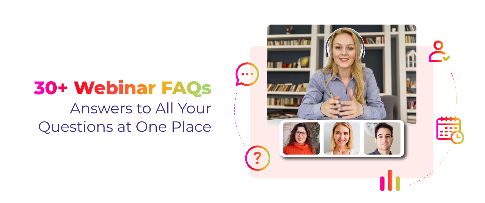 30+ Webinar FAQs – Answers to All Your Questions at One Place