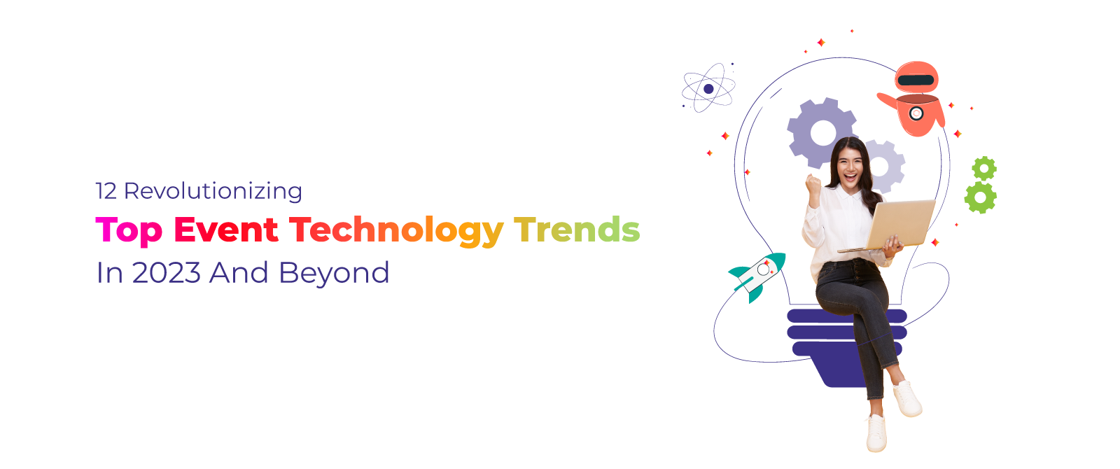 12 Revolutionizing Top Event Technology Trends in 2023 and Beyond