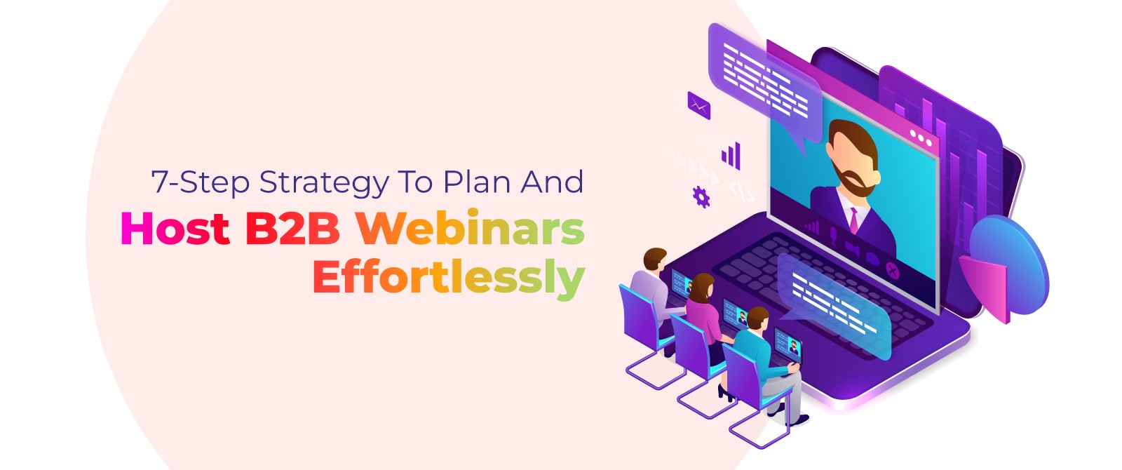 7 Step Strategy to Plan and Host B2B Webinar Effortlessly