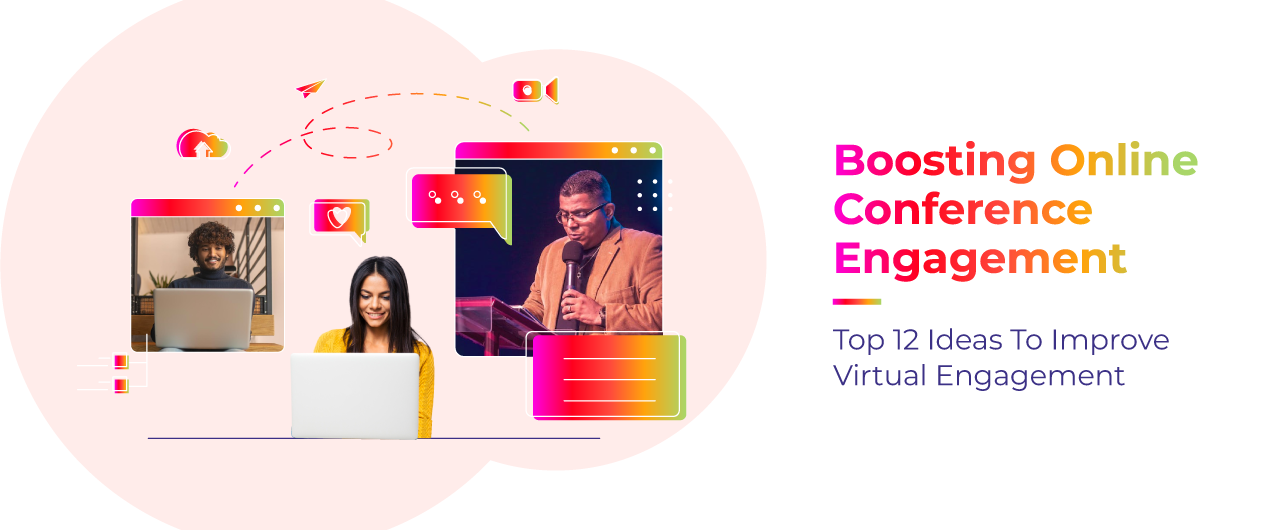 Top 12 Ideas to Boost Virtual Conference Engagement