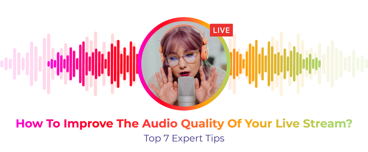 How to Improve Live Stream Audio Quality (7 Expert Tips)