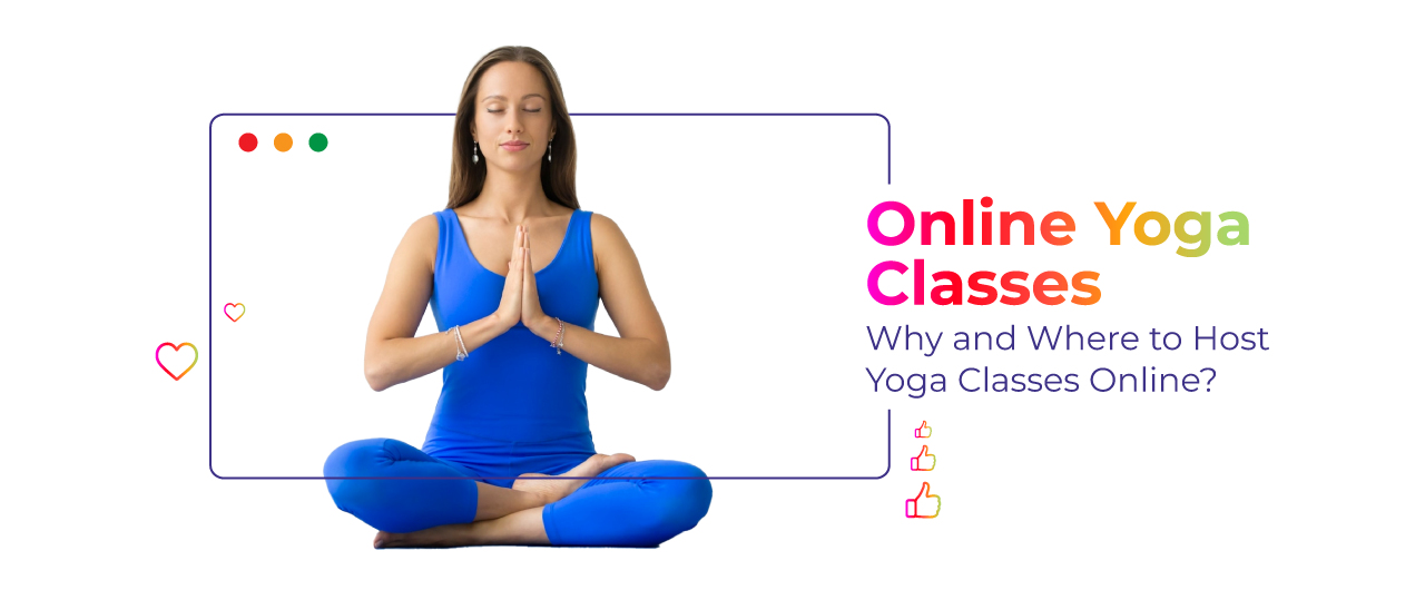 A Comprehensive Guide to Hosting Online Yoga Classes