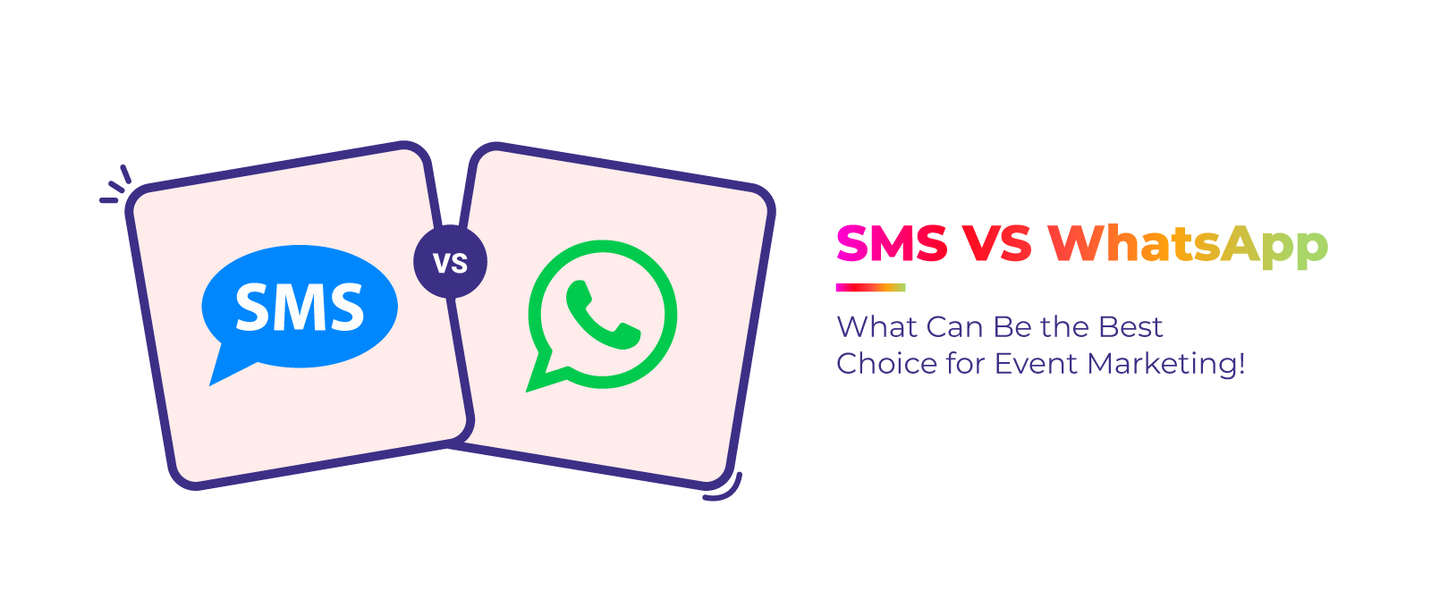 SMS VS WhatsApp: What Can Be the Best Choice for Event Marketing
