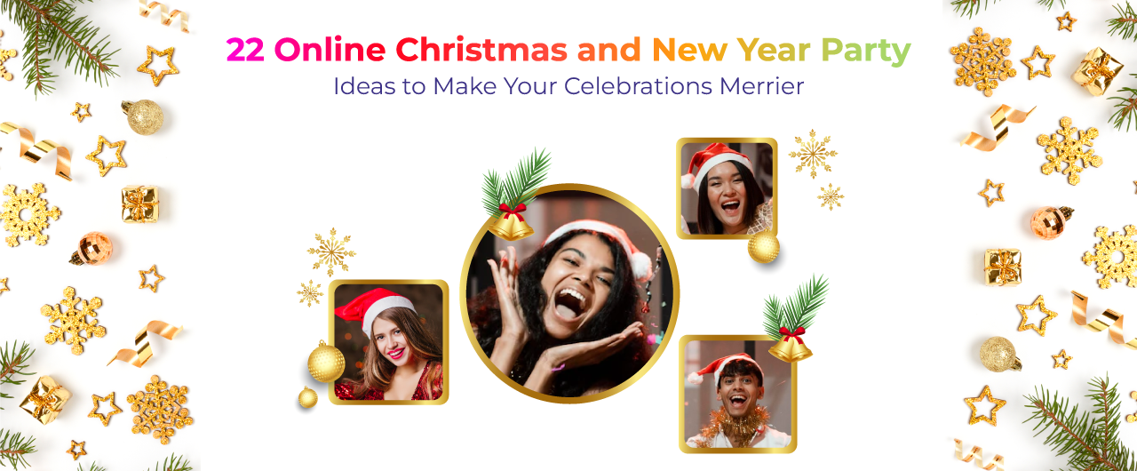 22 Online Christmas and New Year Party Ideas to Make Your Celebrations Merrier