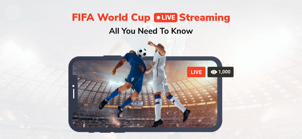 FIFA World Cup Live Streaming- All You Need To Know