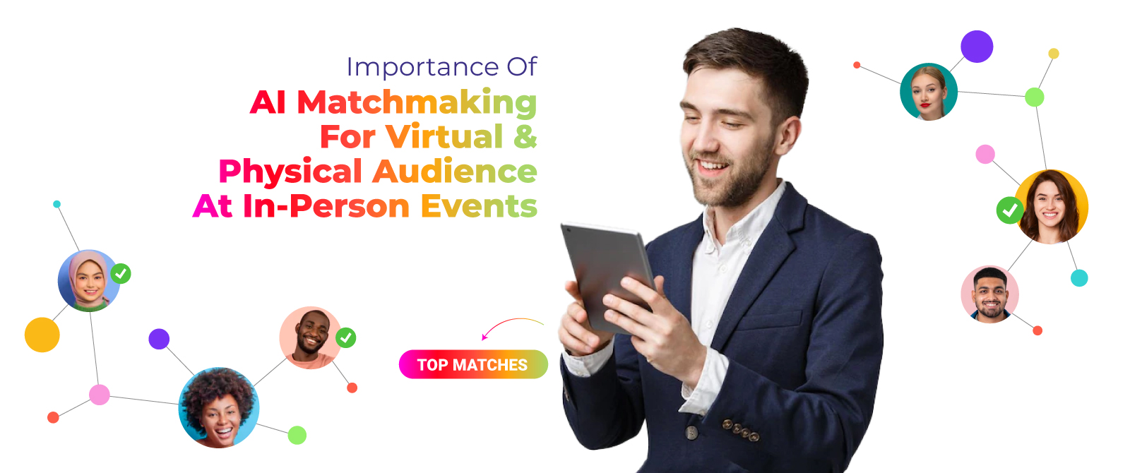 Importance Of AI Matchmaking For Virtual & Physical Audience At In-Person Events