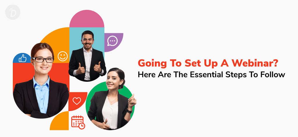 Going To Set Up A Webinar? Here are The Essential Steps To Follow