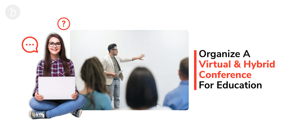 Organize A Virtual & Hybrid Conference For Education