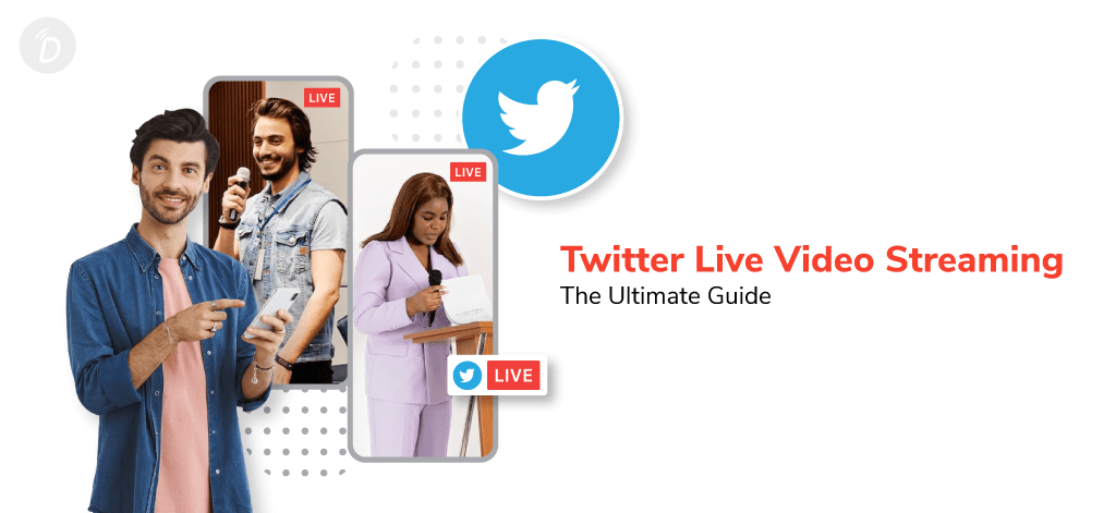 Twitter Live Video Streaming: The Ultimate Guide