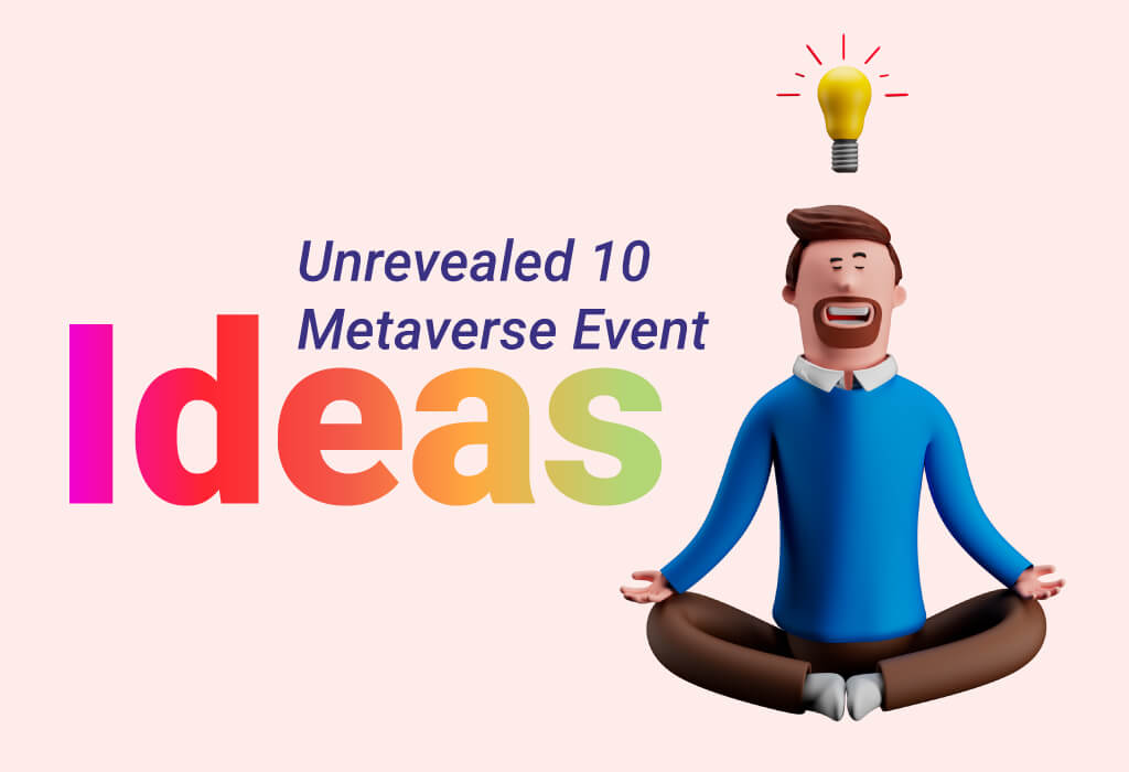 Unrevealed 10 Metaverse Event Ideas