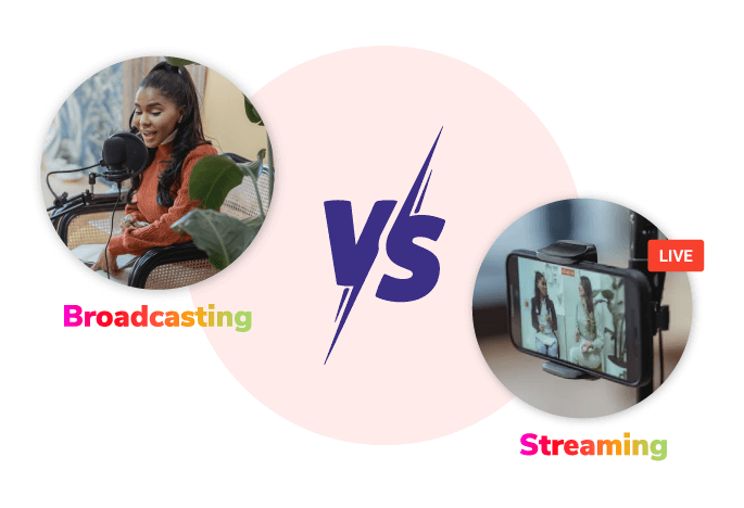 Broadcasting vs. Streaming
