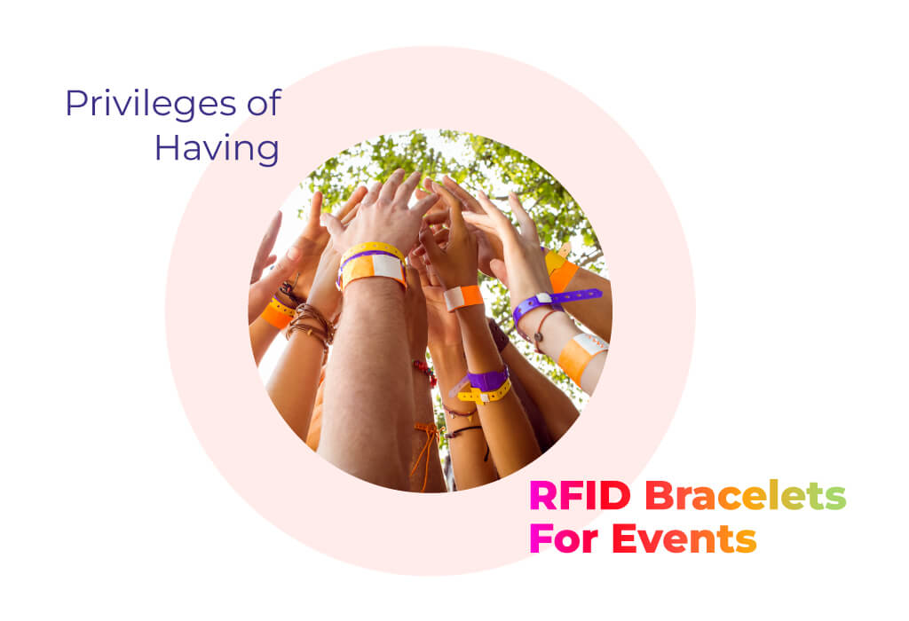 Privileges of Having RFID Bracelets For Events