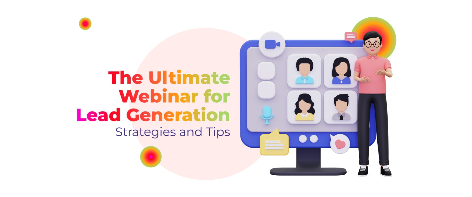 The Ultimate Webinar for Lead Generation: Strategies and Tips