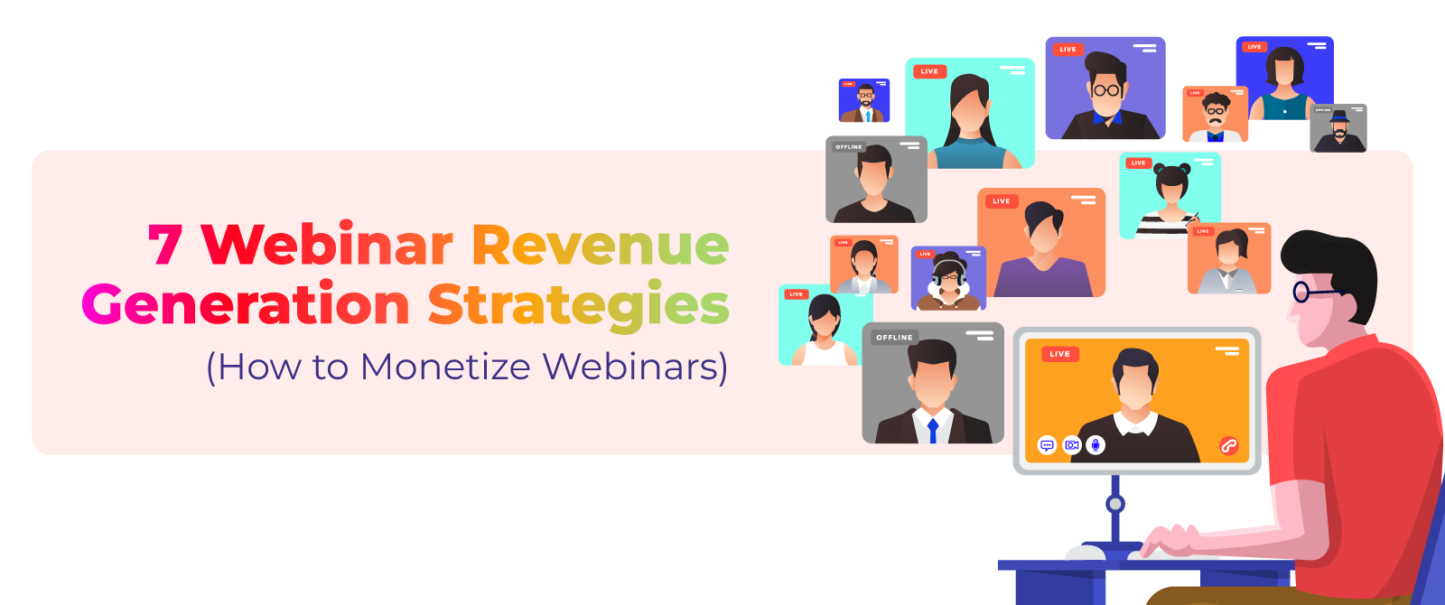 7 Webinar Revenue Generation Strategies (How to Monetize Webinars)