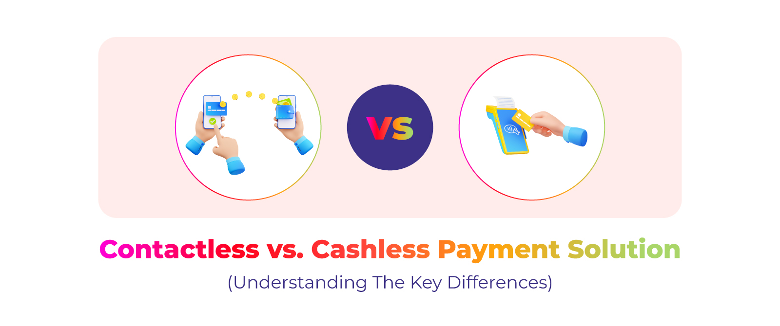Contactless vs. Cashless Payment Solution (Understanding the Key Differences)