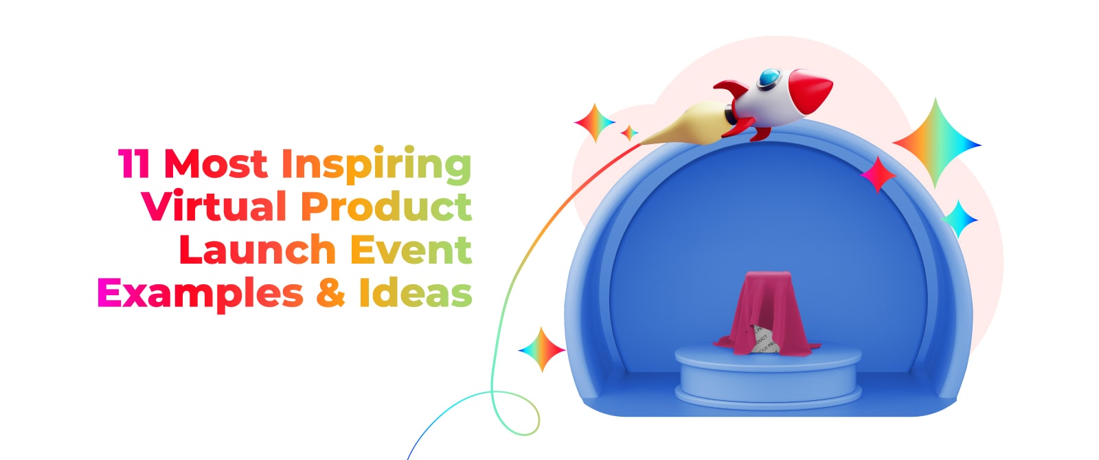 11 Most Inspiring Virtual Product Launch Event Examples & Ideas