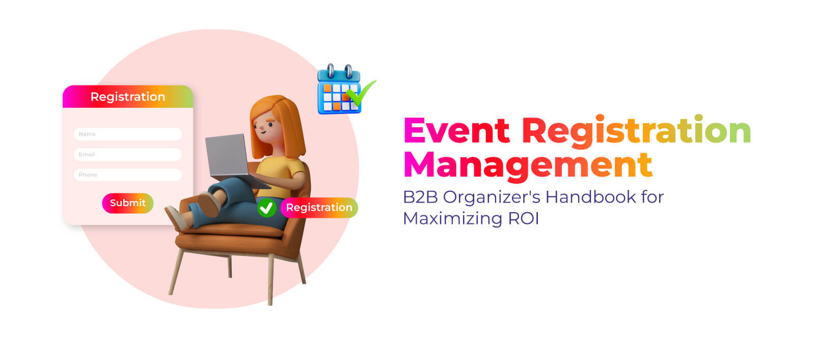 Event Registration Management: B2B Organizer’s Handbook for Maximizing ROI