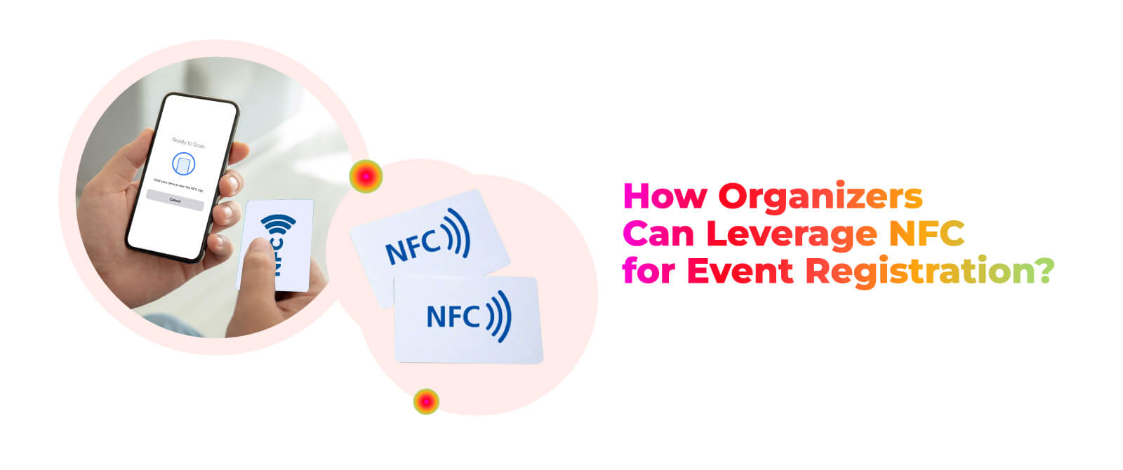 How Organizers Can Leverage NFC for Event Registration?