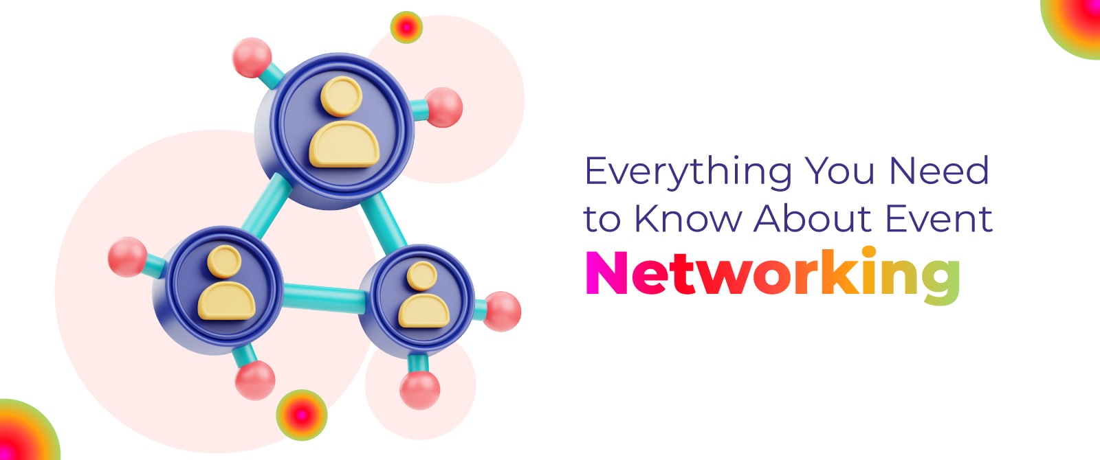 Everything You Need to Know About Event Networking