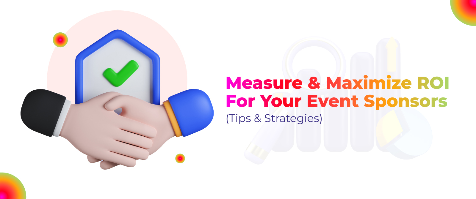 Measure & Maximize ROI For Your Event Sponsors (Tips & Strategies)