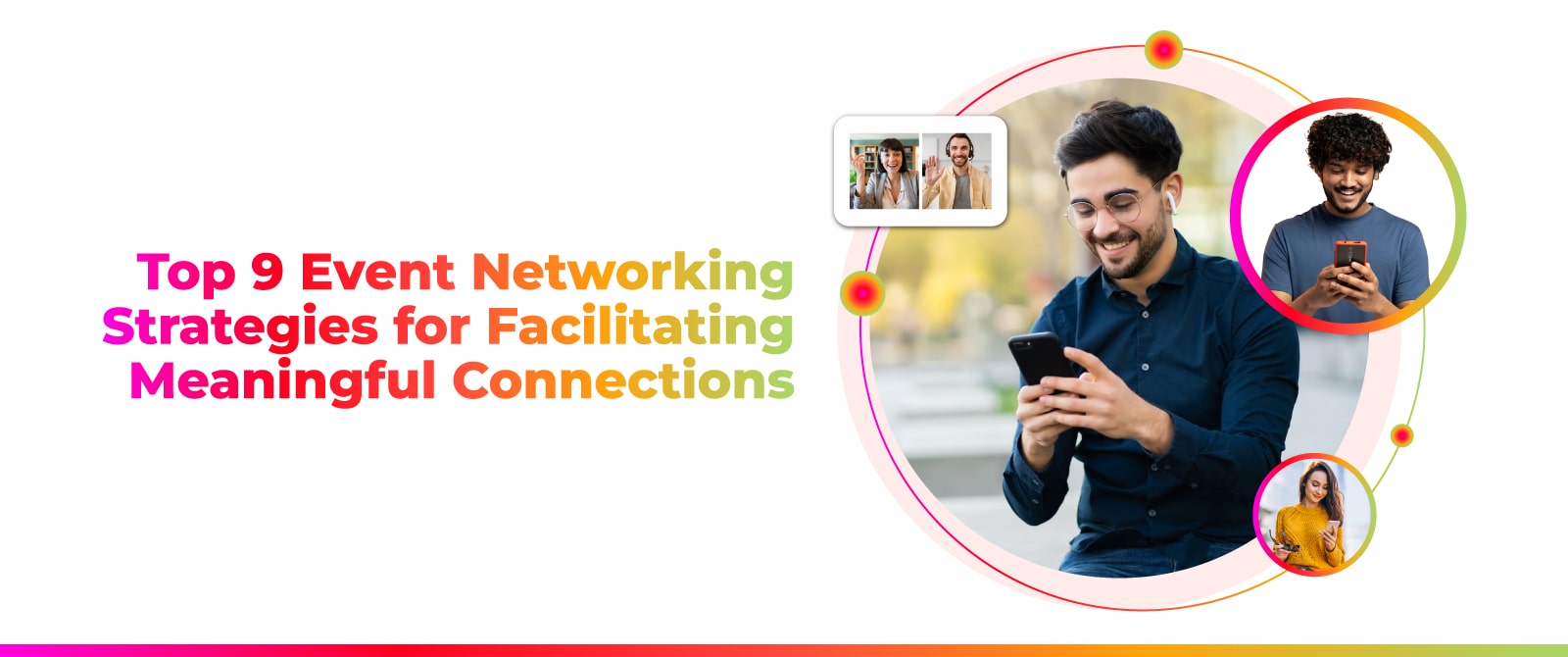 Top 9 Event Networking Strategies for Facilitating Meaningful Connections