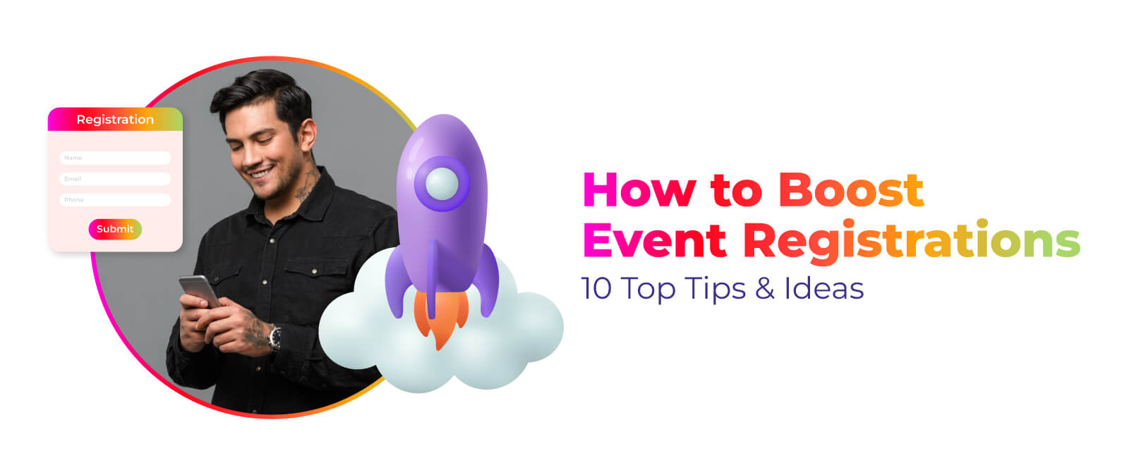 How to Boost Event Registrations: 10 Top Tips & Ideas