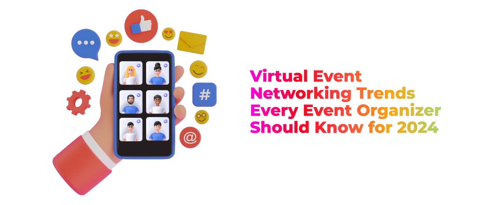 Virtual Event Networking Trends Every Event Organizer Should Know for 2024