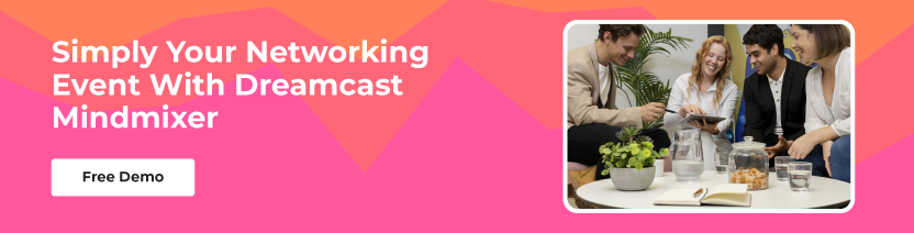 Simply Your Networking Event With 
Dreamcast Mindmixer 